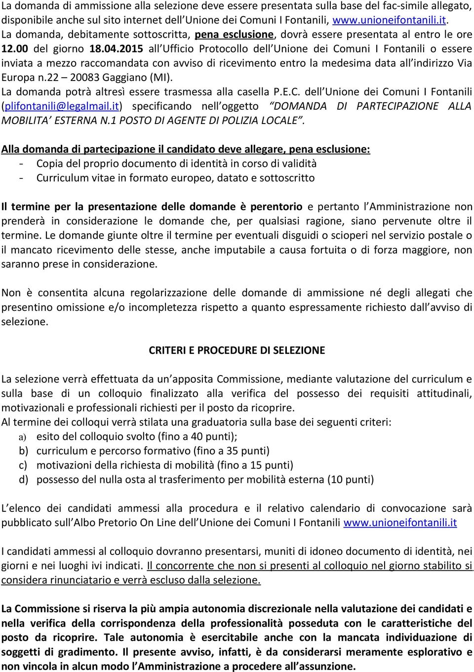 2015 all Ufficio Protocollo dell Unione dei Comuni I Fontanili o essere inviata a mezzo raccomandata con avviso di ricevimento entro la medesima data all indirizzo Via Europa n.22 20083 Gaggiano (MI).