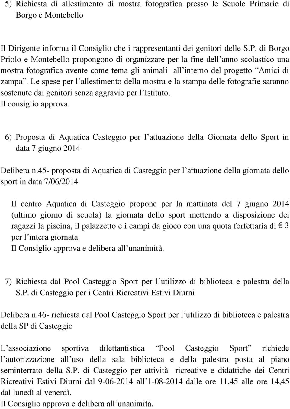 di Borgo Priolo e Montebello propongono di organizzare per la fine dell anno scolastico una mostra fotografica avente come tema gli animali all interno del progetto Amici di zampa.