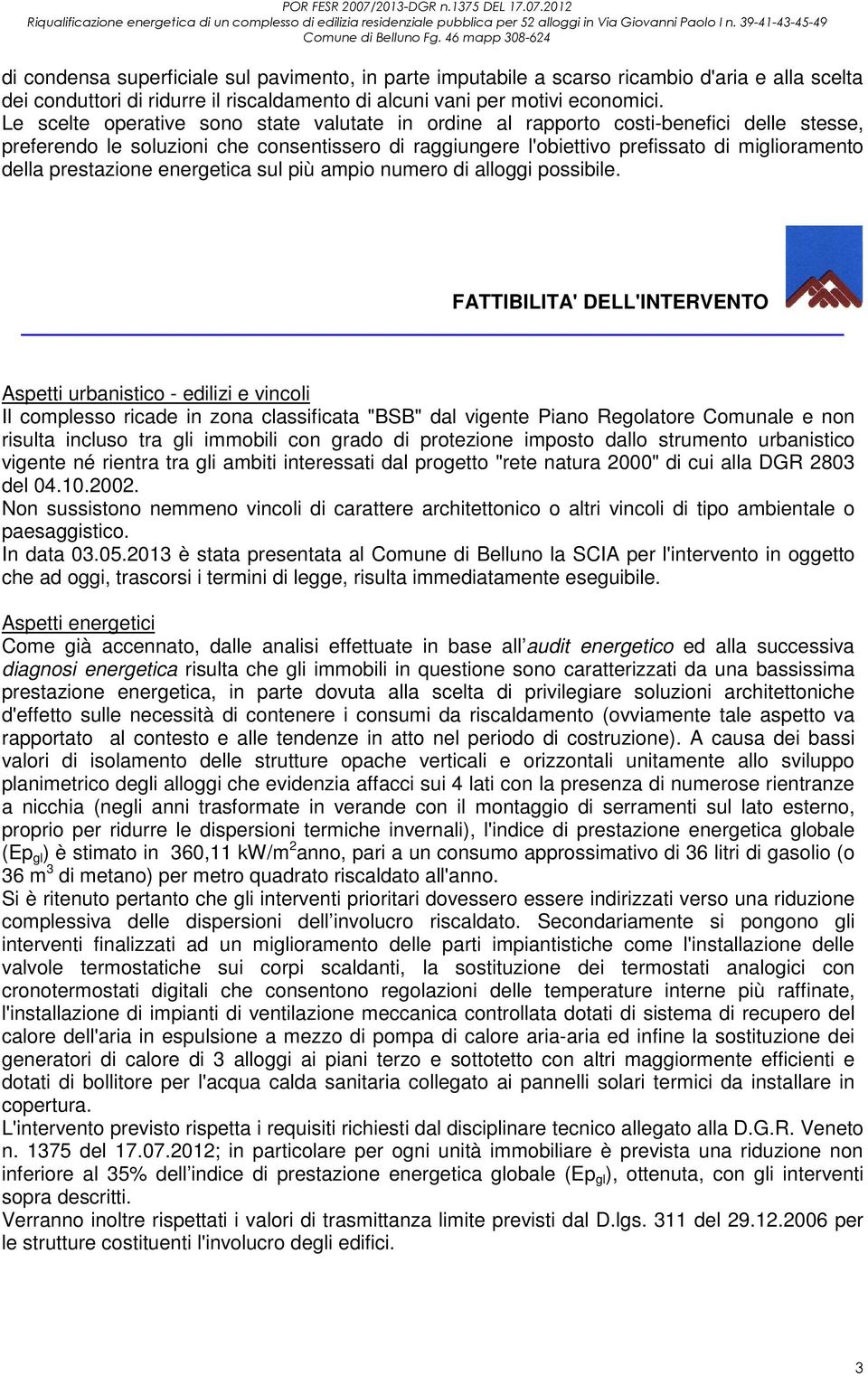 prestazione energetica sul più ampio numero di alloggi possibile.