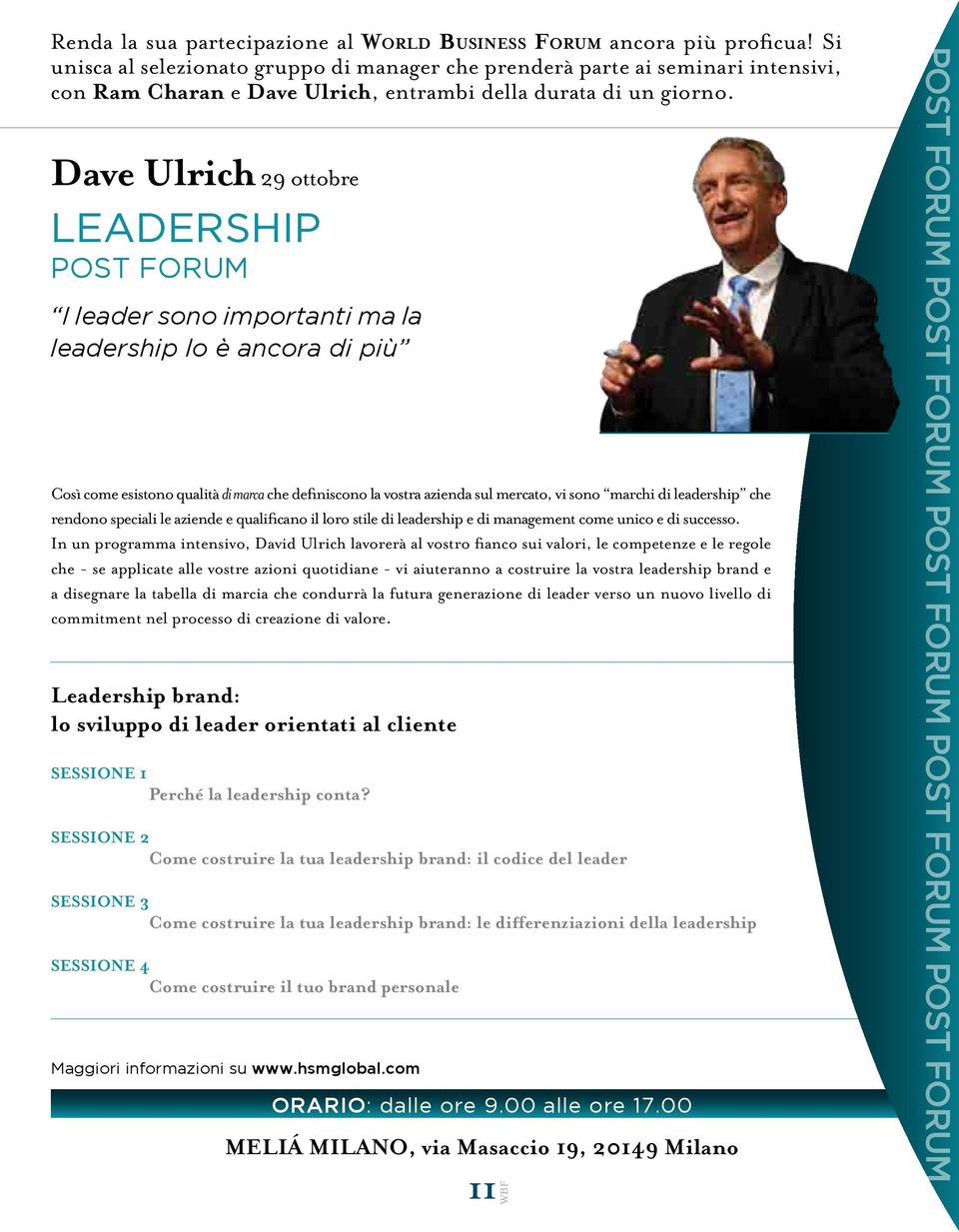 Dave Ulrich 29 ottobre LEADERSHIP POST FORUM I leader sono importanti ma la leadership lo è ancora di più Così come esistono qualità di marca che definiscono la vostra azienda sul mercato, vi sono