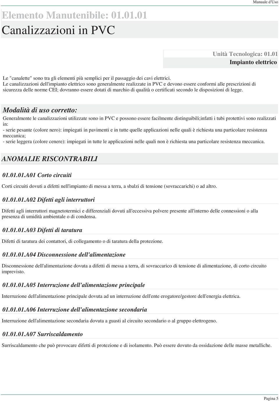 certificati secondo le disposizioni di legge.