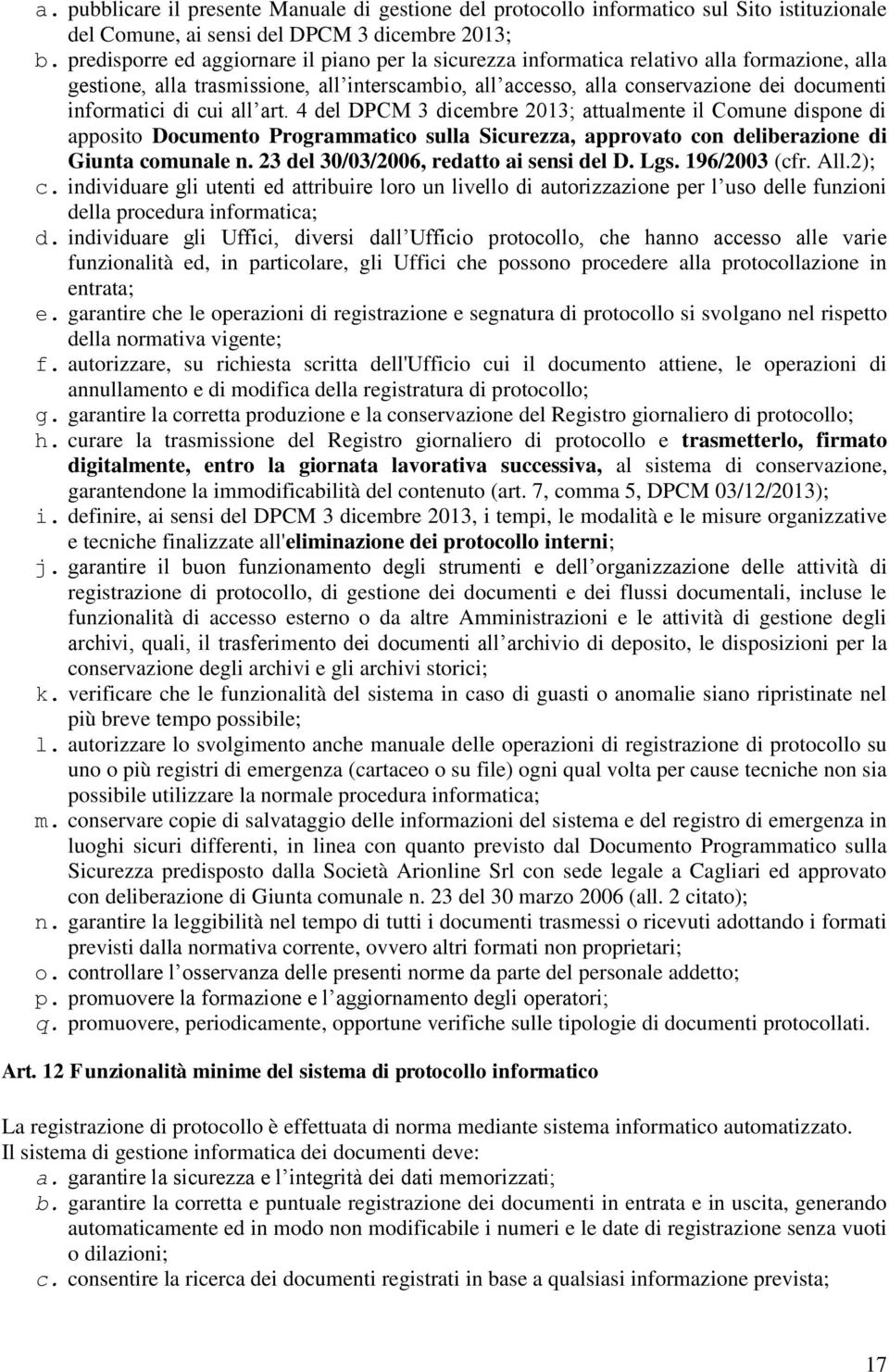 di cui all art. 4 del DPCM 3 dicembre 2013; attualmente il Comune dispone di apposito Documento Programmatico sulla Sicurezza, approvato con deliberazione di Giunta comunale n.