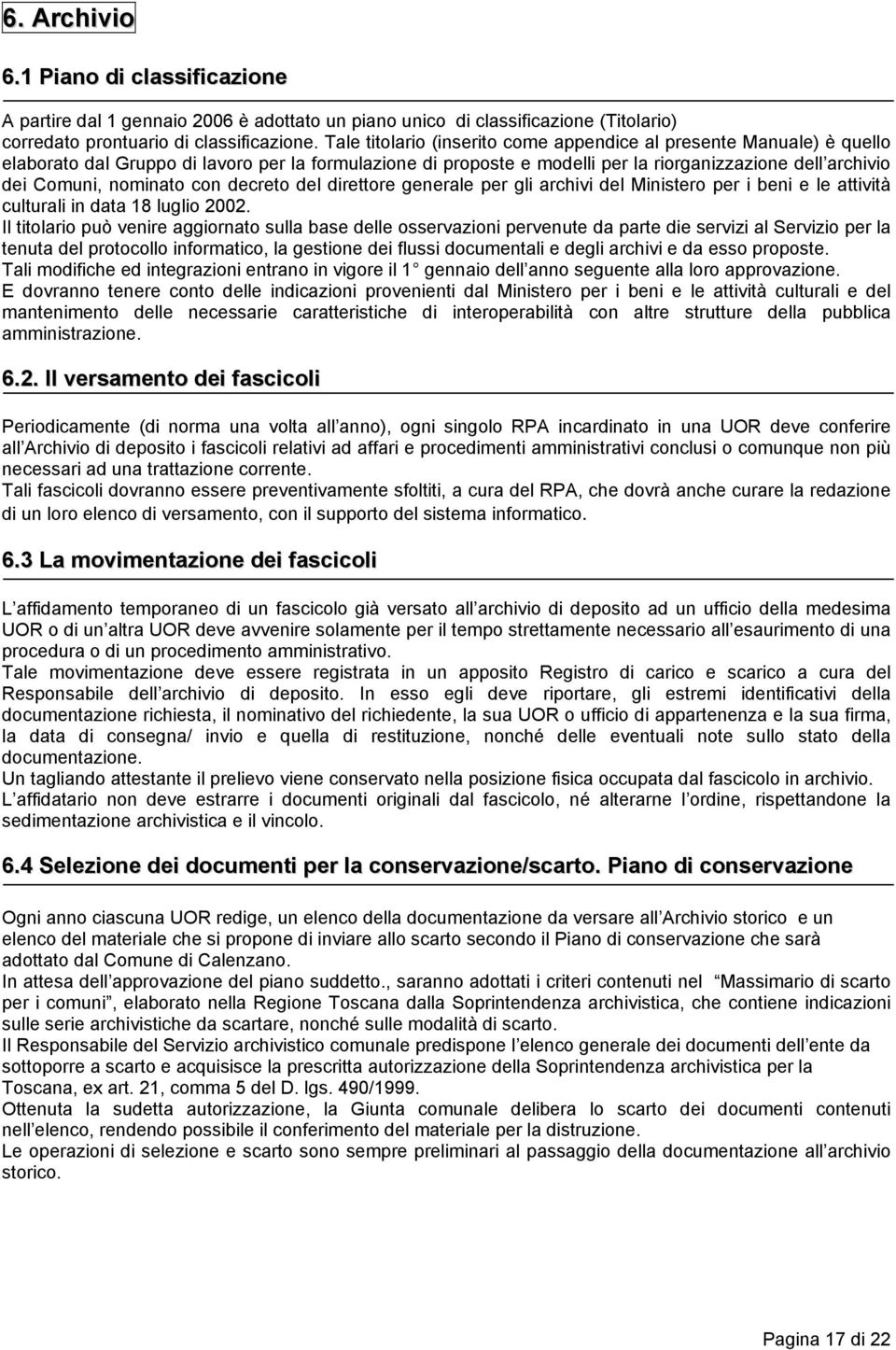 nominato con decreto del direttore generale per gli archivi del Ministero per i beni e le attività culturali in data 18 luglio 2002.