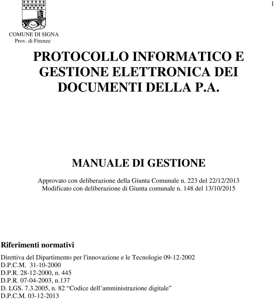 148 del 13/10/2015 Riferimenti normativi Direttiva del Dipartimento per l'innovazione e le Tecnologie 09-12-2002 D.P.C.