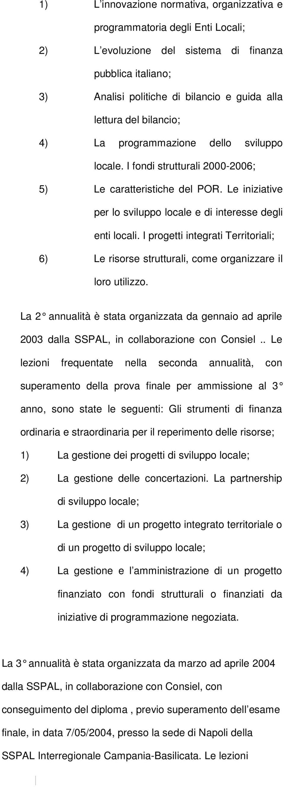 I progetti integrati Territoriali; 6) Le risorse strutturali, come organizzare il loro utilizzo.