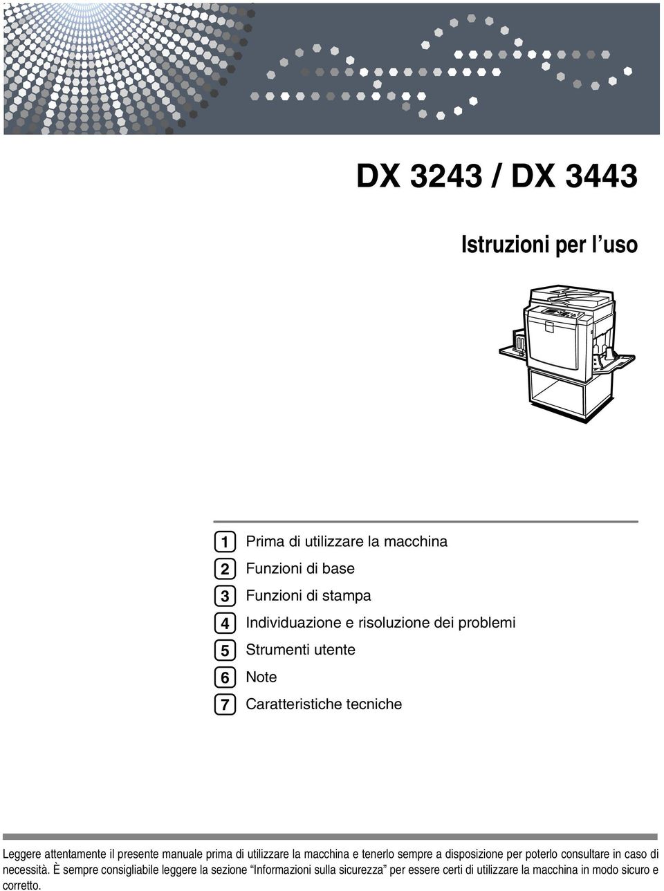 manuale prima di utilizzare la macchina e tenerlo sempre a disposizione per poterlo consultare in caso di necessità.