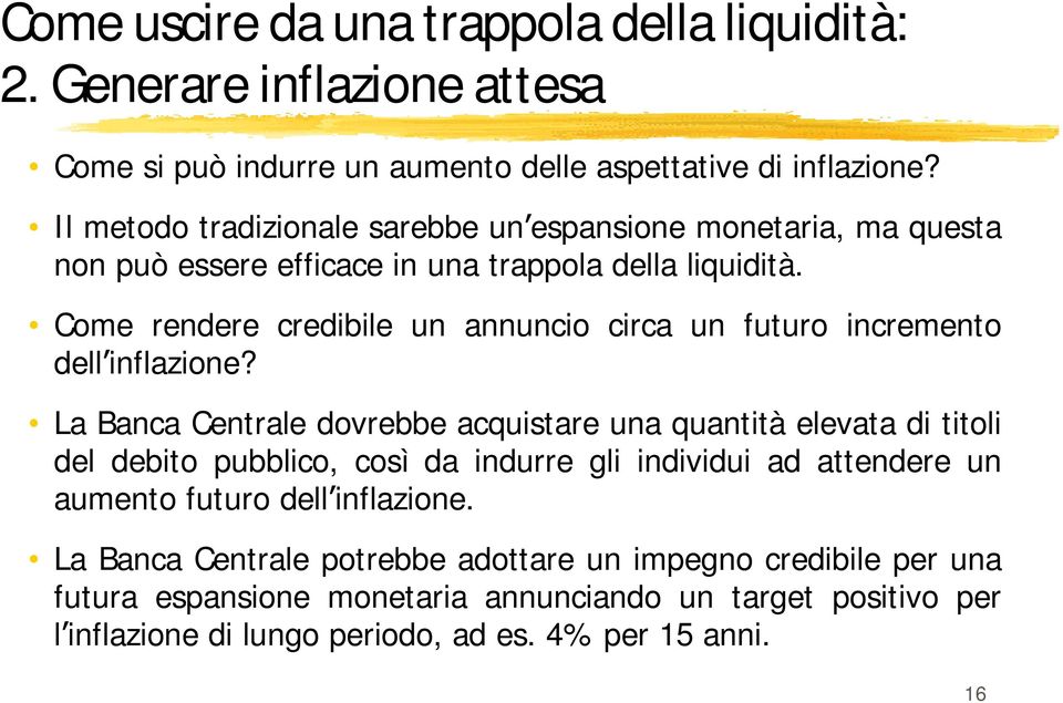 Come rendere credibile un annuncio circa un futuro incremento dell inflazione?