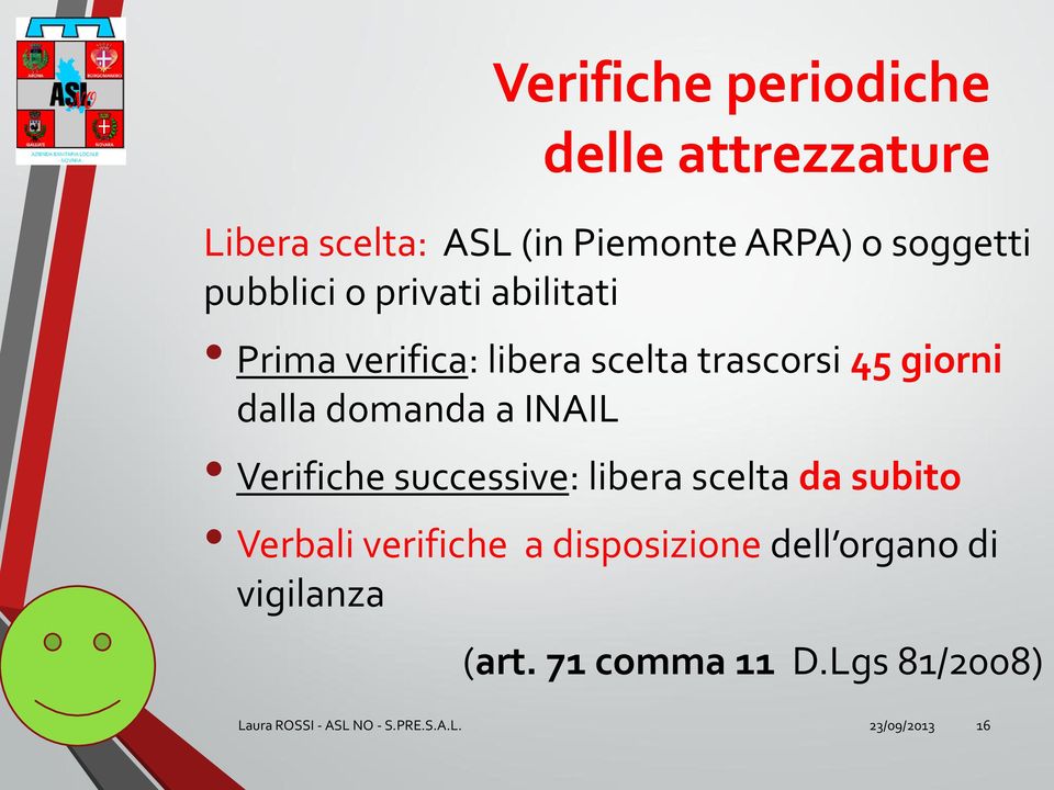 a INAIL Verifiche successive: libera scelta da subito Verbali verifiche a disposizione dell