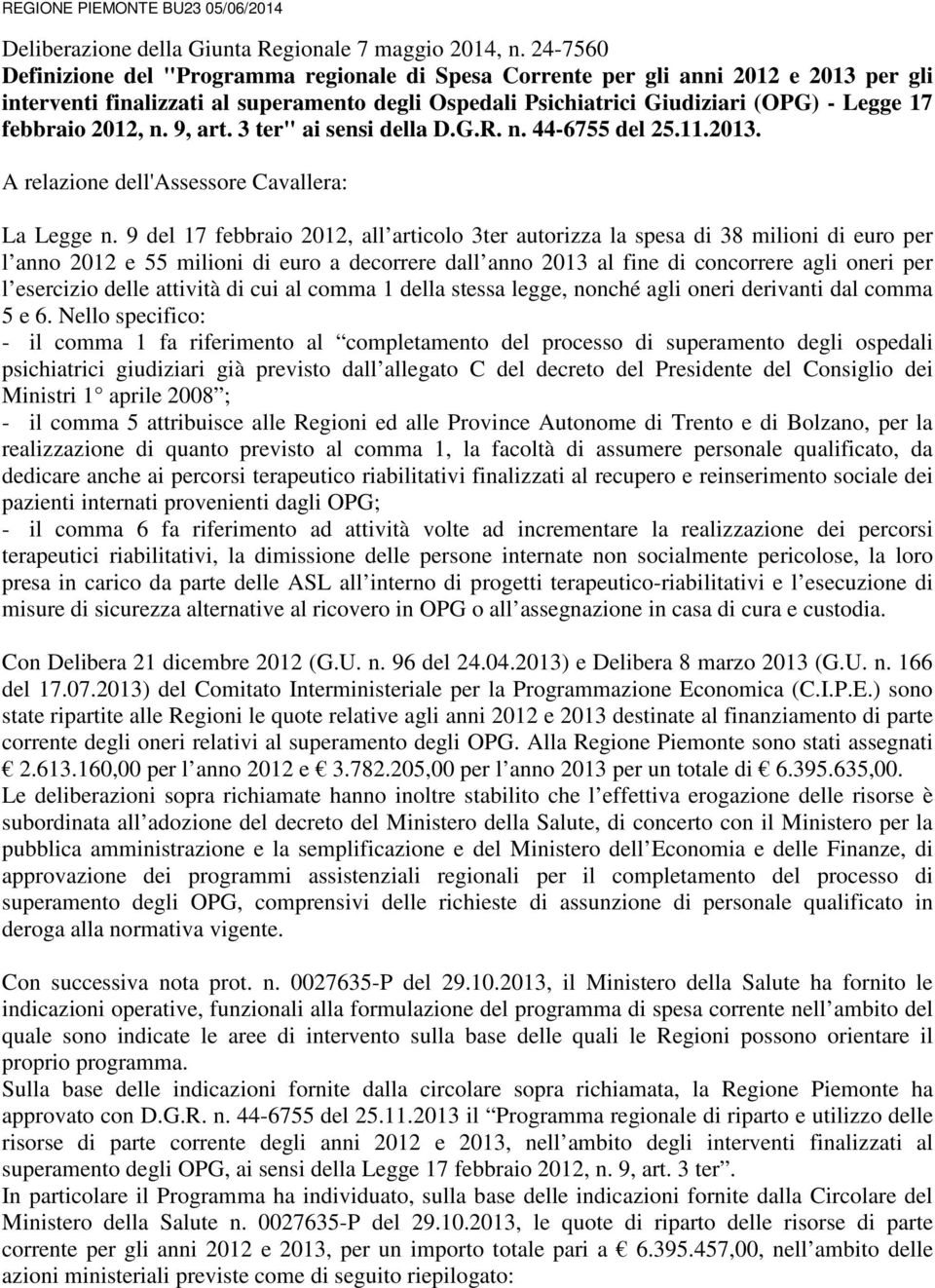 2012, n. 9, art. 3 ter" ai sensi della D.G.R. n. 44-6755 del 25.11.2013. A relazione dell'assessore Cavallera: La Legge n.