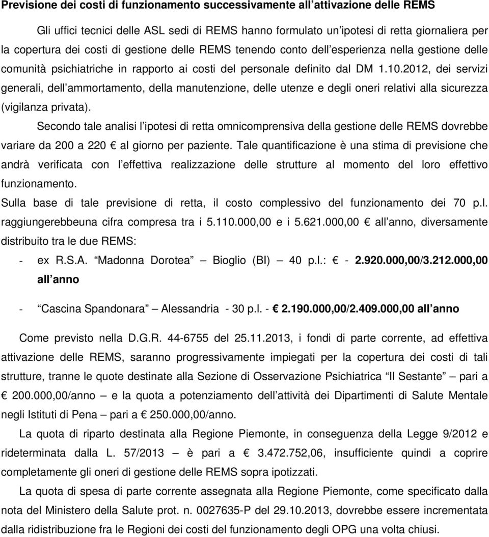 2012, dei servizi generali, dell ammortamento, della manutenzione, delle utenze e degli oneri relativi alla sicurezza (vigilanza privata).