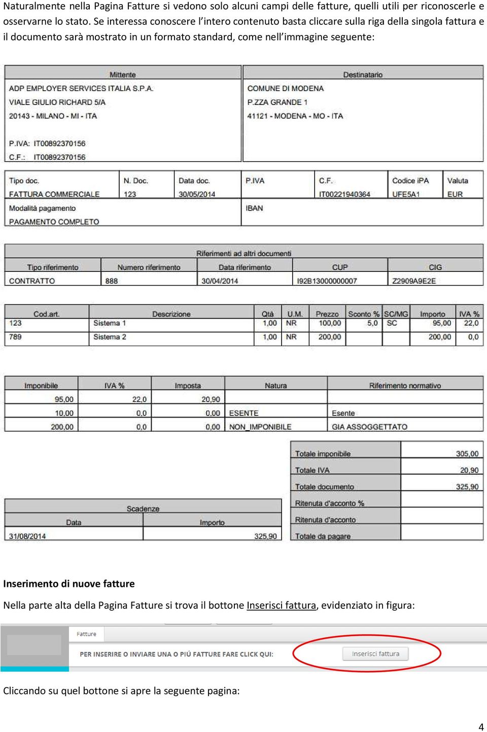 Se interessa conoscere l intero contenuto basta cliccare sulla riga della singola fattura e il documento sarà mostrato in