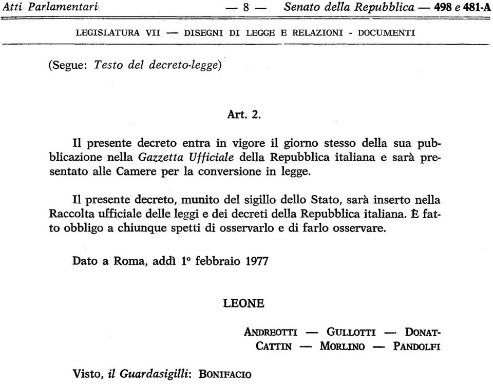 conversione in legge. Il presente decreto, munito del sigillo dello Stato, sarà inserto nella Raccolta ufficiale delle leggi e dei decreti della Repubblica italiana.
