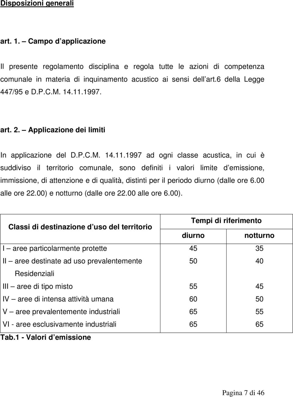 1997. art. 2. Applicazione dei limiti In applicazione del D.P.C.M. 14.11.