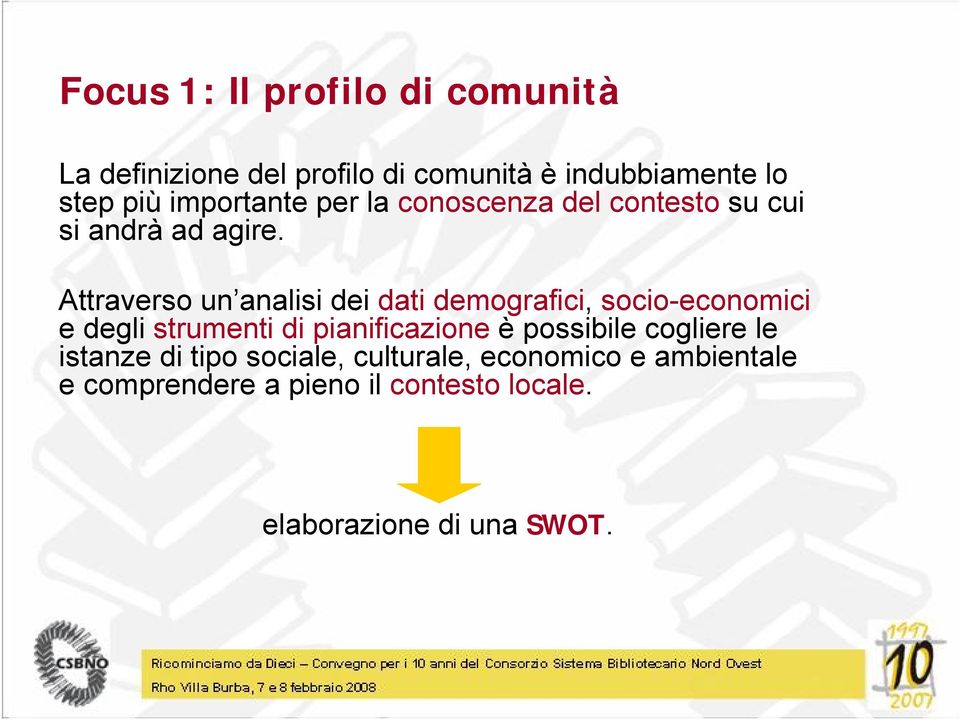 Attraverso un analisi dei dati demografici, socio-economici e degli strumenti di pianificazione è