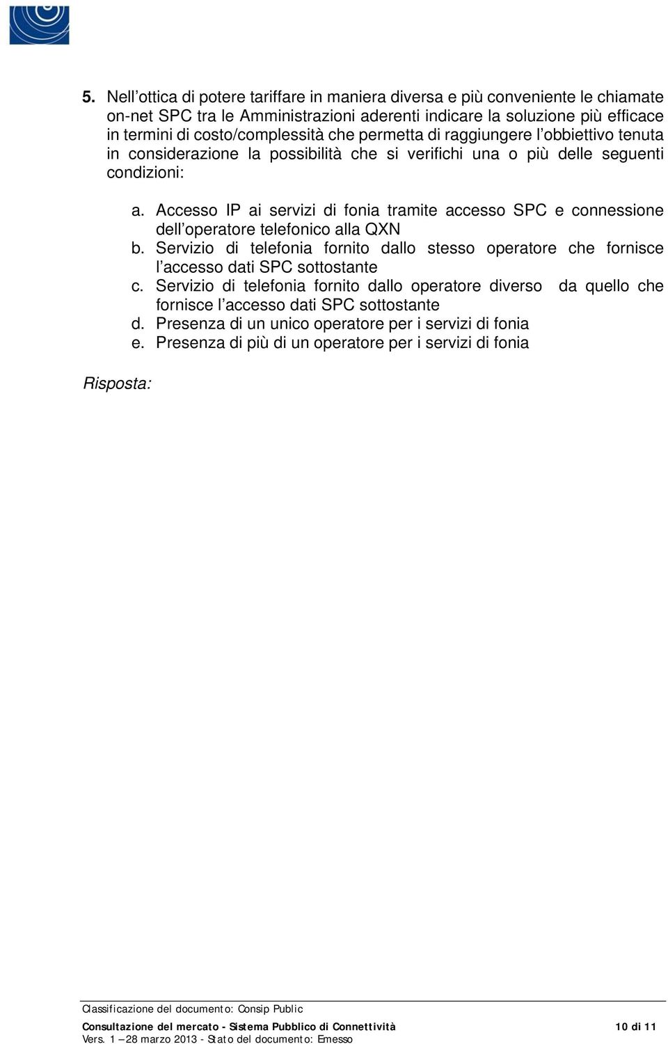 Accesso IP ai servizi di fonia tramite accesso SPC e connessione dell operatore telefonico alla QXN b.