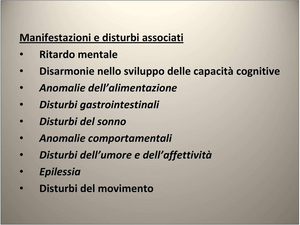 Disturbi gastrointestinali Disturbi del sonno Anomalie