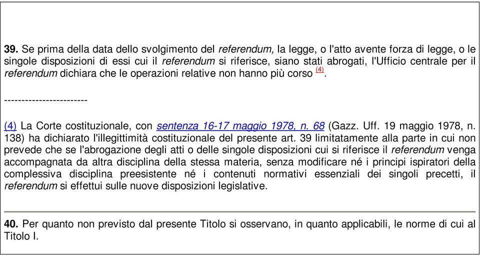 19 maggio 1978, n. 138) ha dichiarato l'illegittimità costituzionale del presente art.