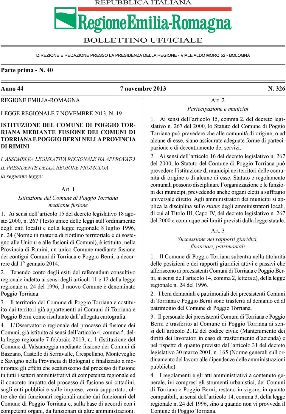 19 ISTITUZIONE DEL COMUNE DI POGGIO TOR- RIANA MEDIANTE FUSIONE DEI COMUNI DI TORRIANA E POGGIO BERNI NELLA PROVINCIA DI RIMINI L ASSEMBLEA LEGISLATIVA REGIONALE HA APPROVATO IL PRESIDENTE DELLA