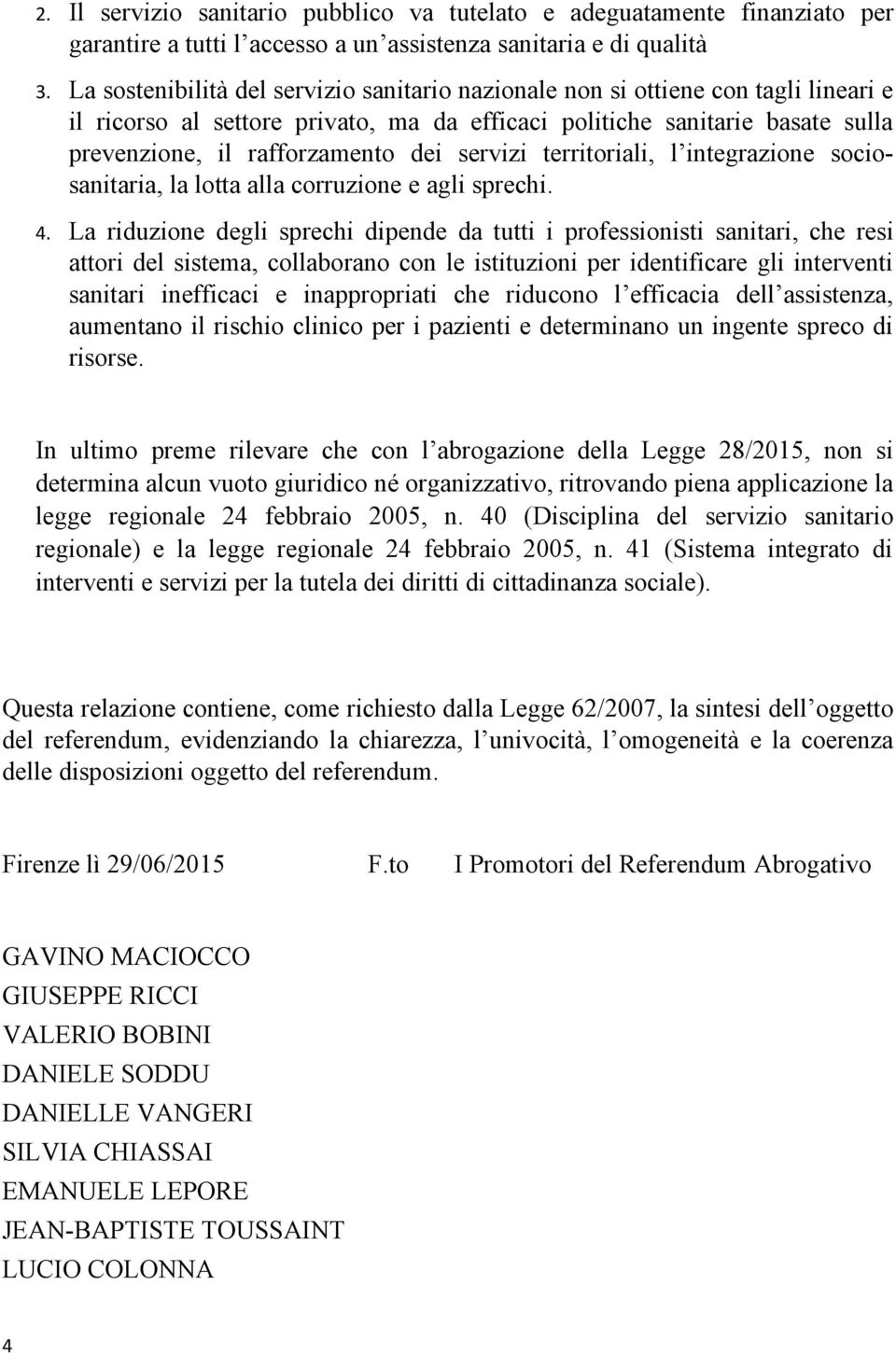 servizi territoriali, l integrazione sociosanitaria, la lotta alla corruzione e agli sprechi. 4.