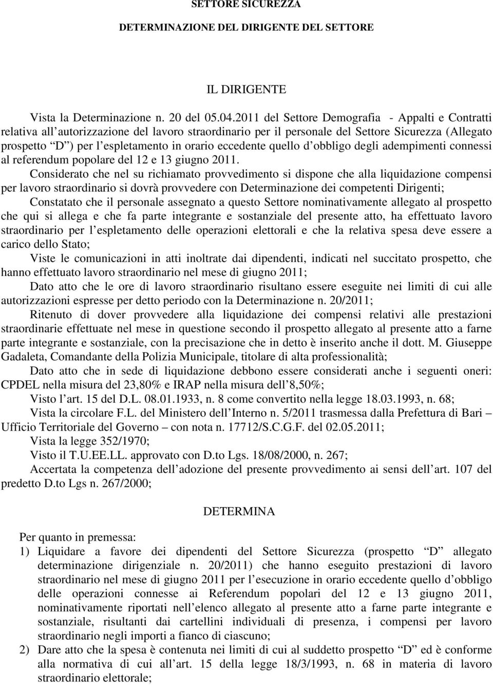 eccedente quello d obbligo degli adempimenti connessi al referendum popolare del 12 e 13 giugno 2011.