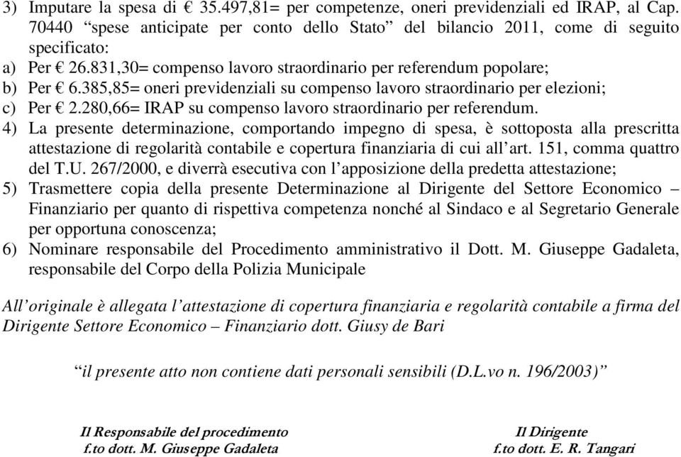 280,66= IRAP su compenso lavoro straordinario per referendum.