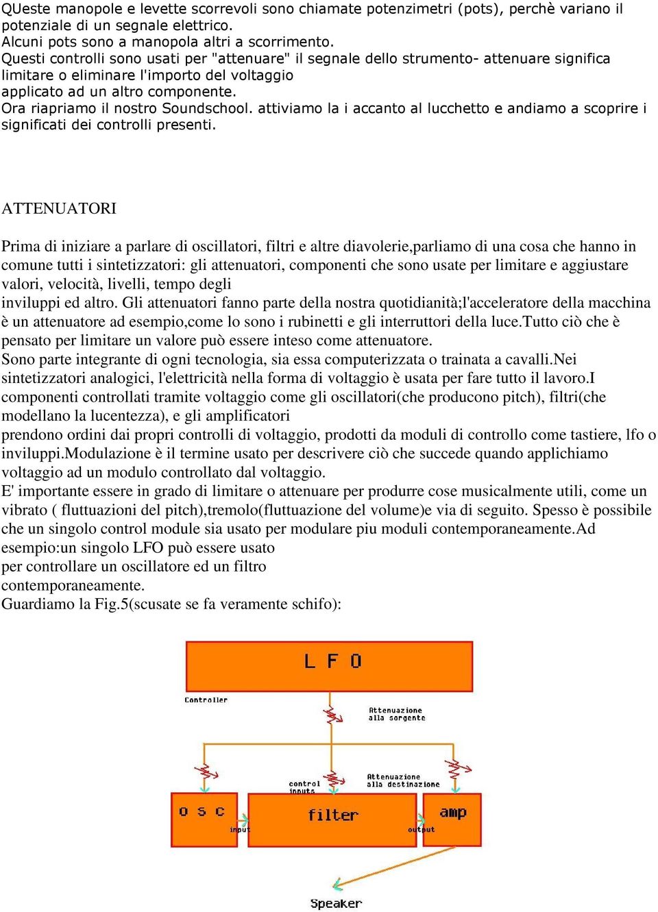 Ora riapriamo il nostro Soundschool. attiviamo la i accanto al lucchetto e andiamo a scoprire i significati dei controlli presenti.