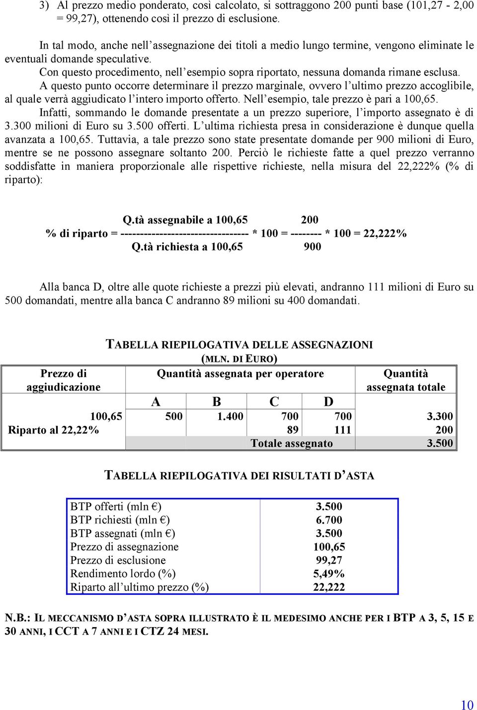 Con questo procedimento, nell esempio sopra riportato, nessuna domanda rimane esclusa.