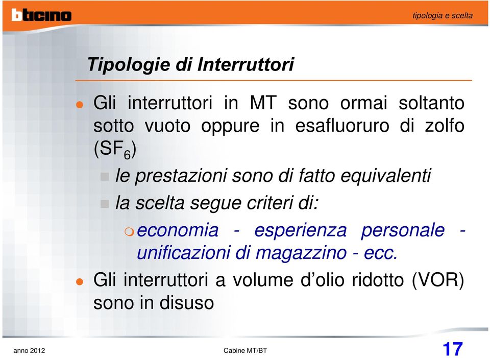 equivalenti la scelta segue criteri di: economia - esperienza personale - unificazioni di