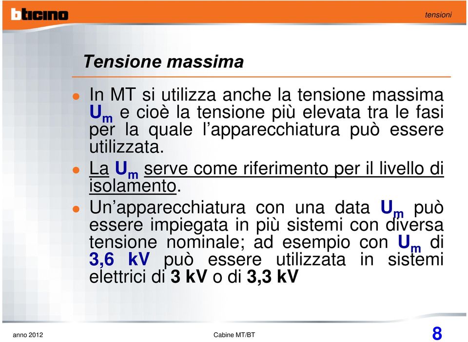 La U m serve come riferimento per il livello di isolamento.