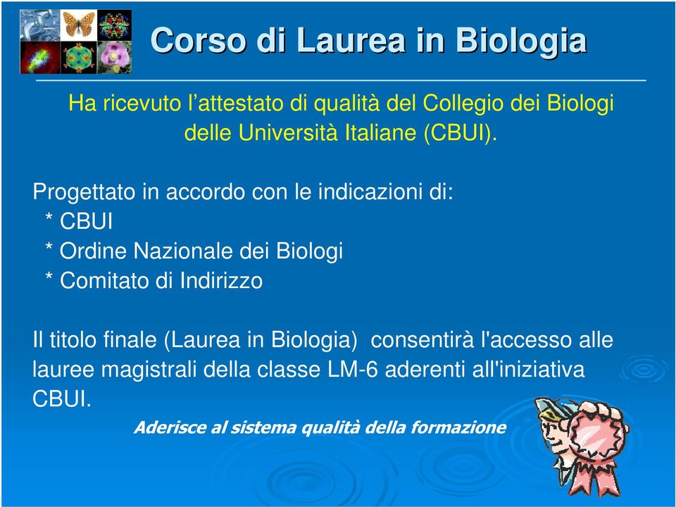 Progettato in accordo con le indicazioni di: * CBUI * Ordine Nazionale dei Biologi * Comitato di