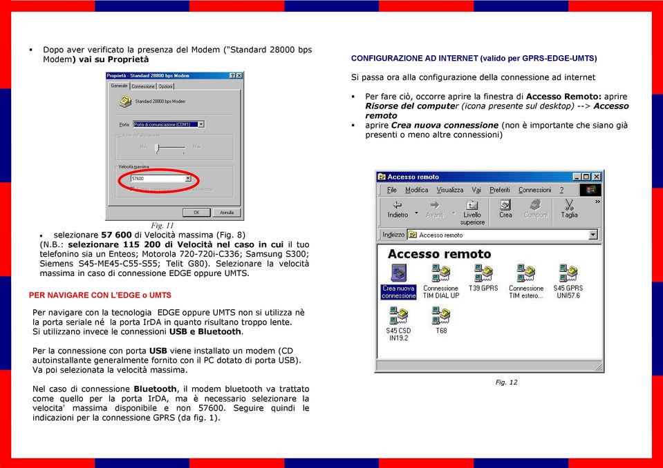 siano già presenti o meno altre connessioni) Fig. 11 selezionare 57 600 di Velocità massima (Fig. 8) (N.B.