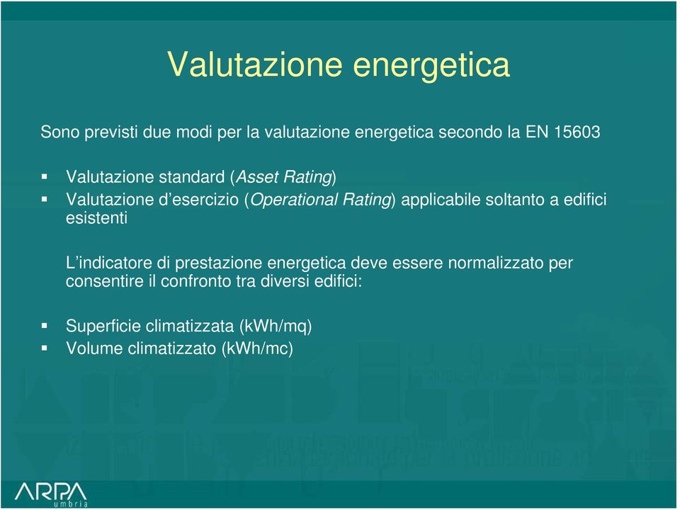 soltanto a edifici esistenti L indicatore di prestazione energetica deve essere normalizzato per