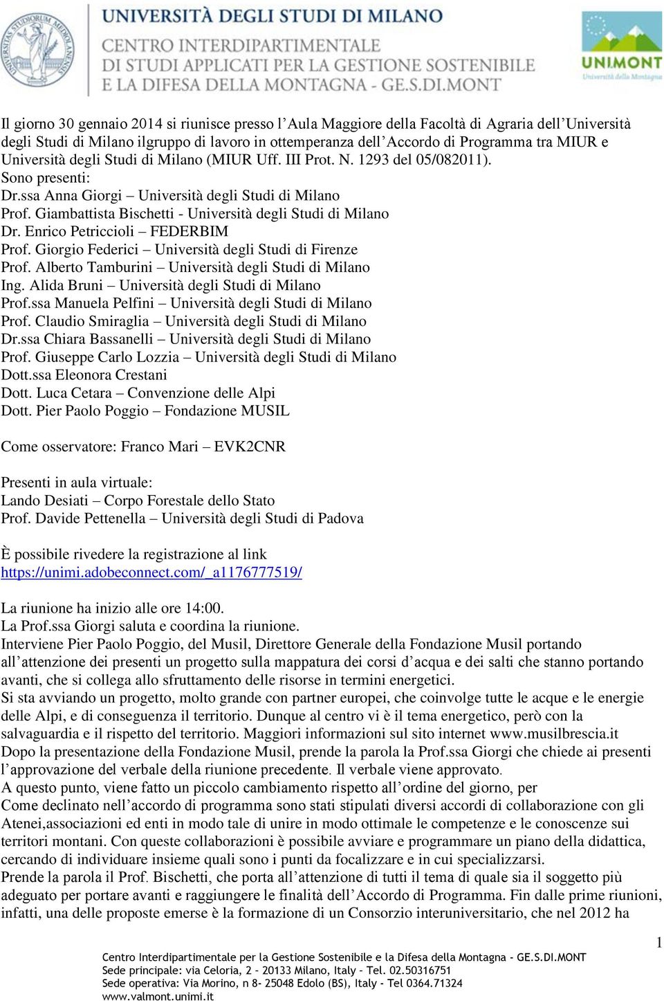 Giambattista Bischetti - Università degli Studi di Milano Dr. Enrico Petriccioli FEDERBIM Prof. Giorgio Federici Università degli Studi di Firenze Prof.