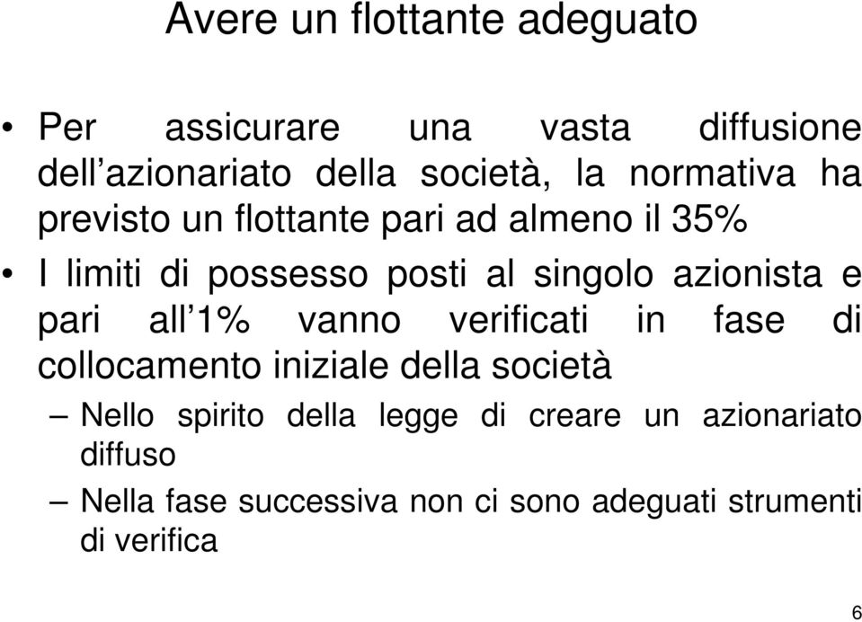 azionista e pari all 1% vanno verificati in fase di collocamento iniziale della società Nello spirito