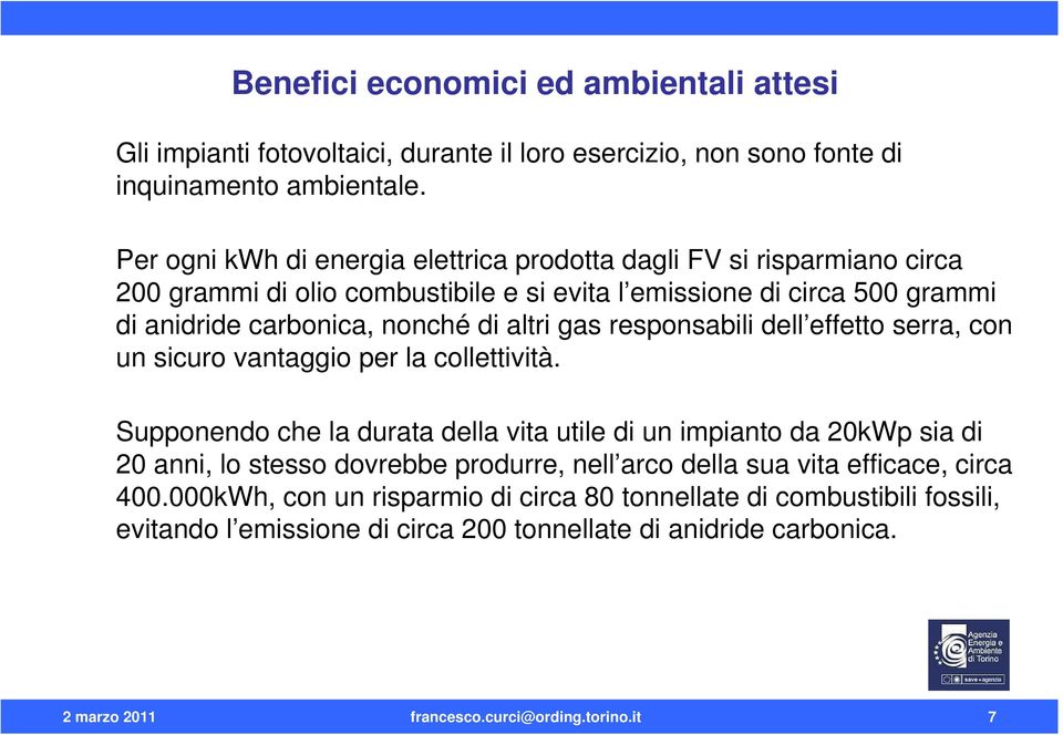 gas responsabili dell effetto serra, con un sicuro vantaggio per la collettività.