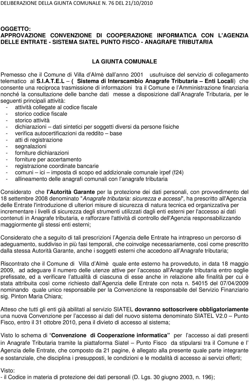 Comune di Villa d Almè dall anno 2001 usufruisce del servizio di collegamento telematico al S.I.A.T.E.