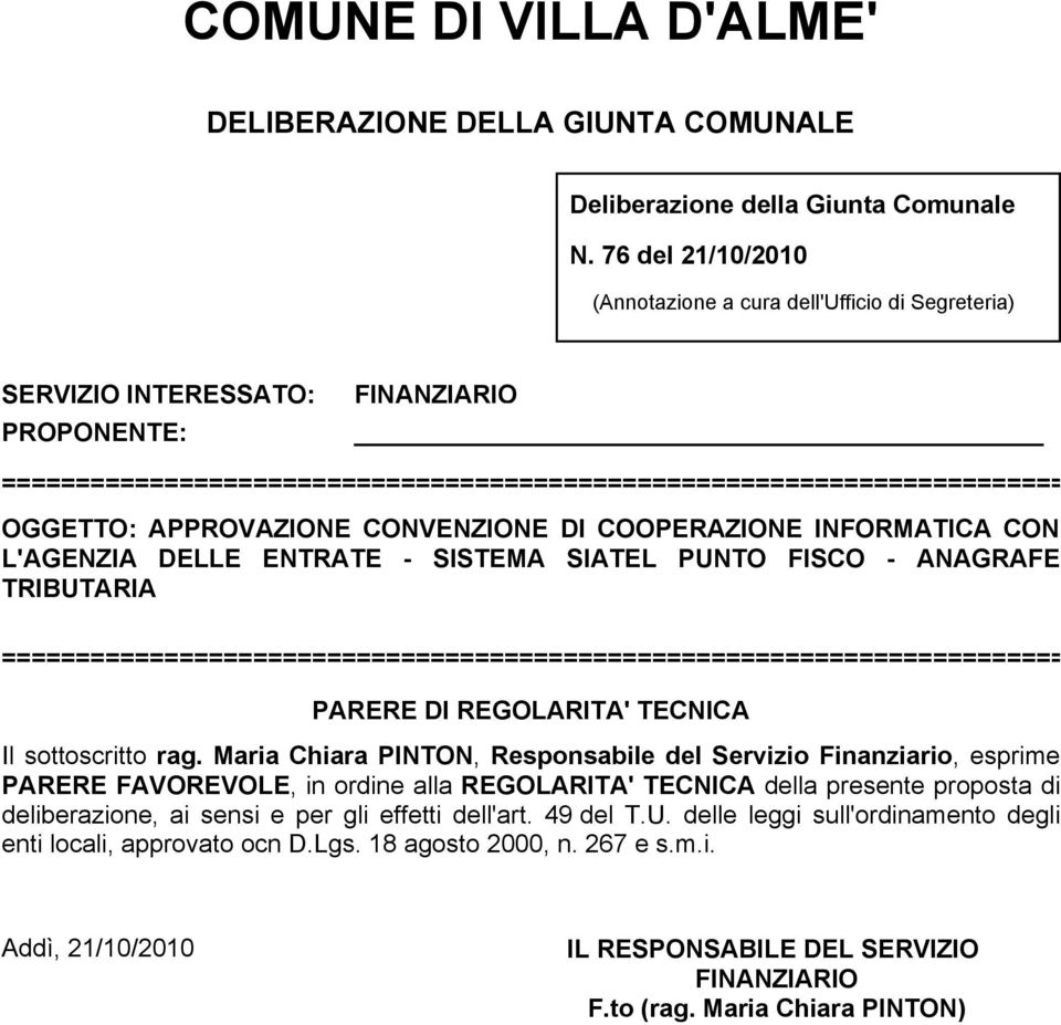 APPROVAZIONE CONVENZIONE DI COOPERAZIONE INFORMATICA CON L'AGENZIA DELLE ENTRATE - SISTEMA SIATEL PUNTO FISCO - ANAGRAFE TRIBUTARIA