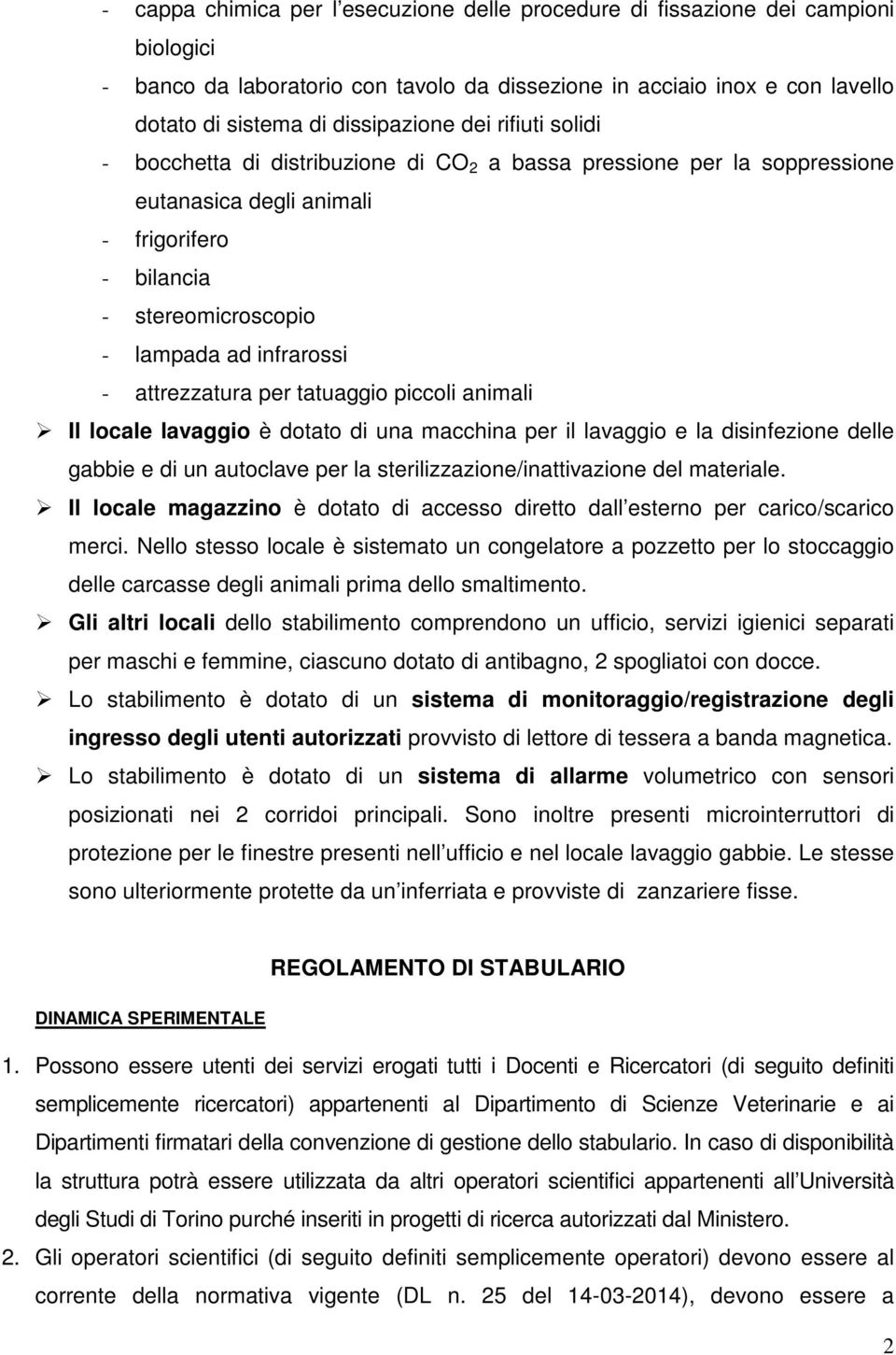 attrezzatura per tatuaggio piccoli animali Il locale lavaggio è dotato di una macchina per il lavaggio e la disinfezione delle gabbie e di un autoclave per la sterilizzazione/inattivazione del