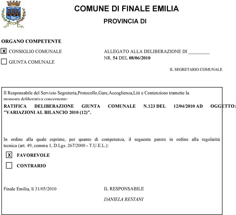 la proposta deliberativa concernente: RATIFICA In ordine alla quale esprime, per quanto di competenza, il seguente parere in ordine