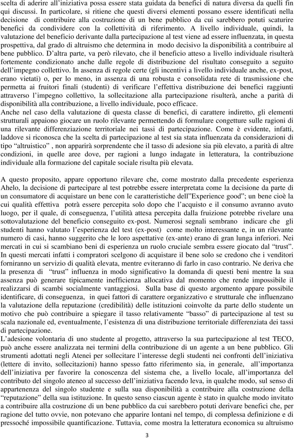 condividere con la collettività di riferimento.