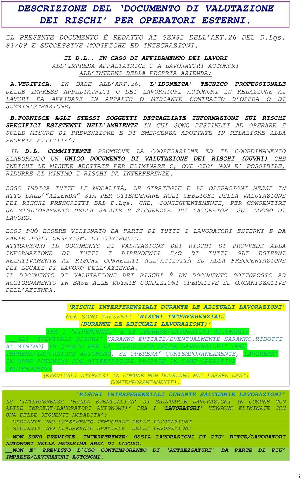 26, L IDONEITA TECNICO PROFESSIONALE DELLE IMPRESE APPALTATRICI O DEI LAVORATORI AUTONOMI IN RELAZIONE AI LAVORI DA AFFIDARE IN APPALTO O MEDIANTE CONTRATTO D OPERA O DI SOMMINISTRAZIONE; - B.