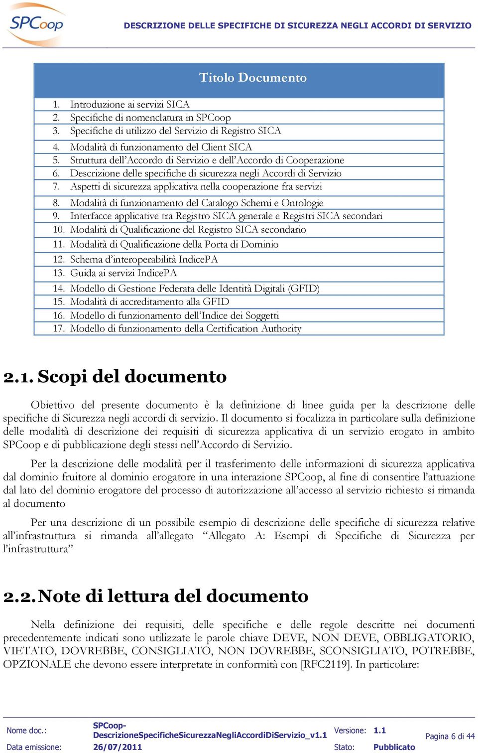 Aspetti di sicurezza applicativa nella cooperazione fra servizi 8. Modalità di funzionamento del Catalogo Schemi e Ontologie 9.