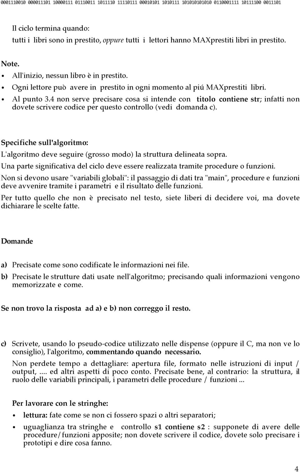 4 non serve precisare cosa si intende con titolo contiene str; infatti non dovete scrivere codice per questo controllo (vedi domanda c).