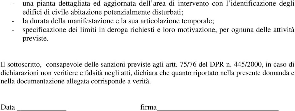 delle attività previste. Il sottoscritto, consapevole delle sanzioni previste agli artt. 75/76 del DPR n.