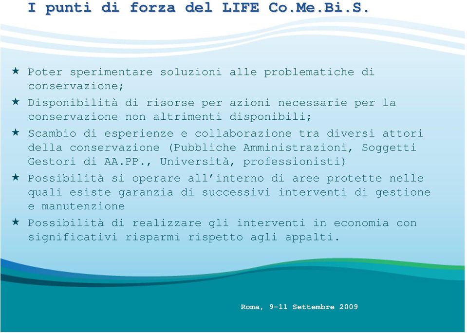 disponibili; Scambio di esperienze e collaborazione tra diversi attori della conservazione (Pubbliche Amministrazioni, Soggetti Gestori di AA.PP.