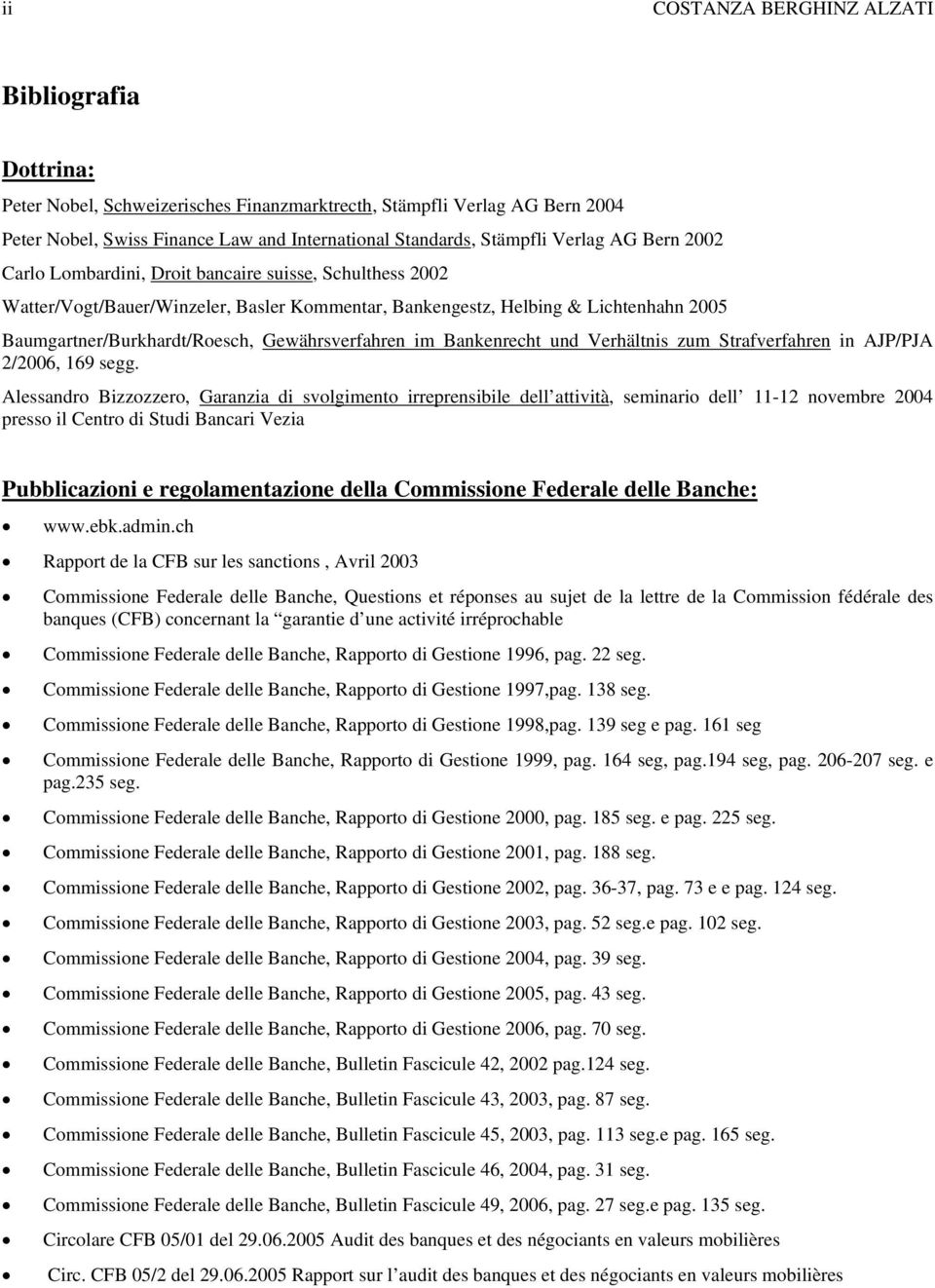 Gewährsverfahren im Bankenrecht und Verhältnis zum Strafverfahren in AJP/PJA 2/2006, 169 segg.