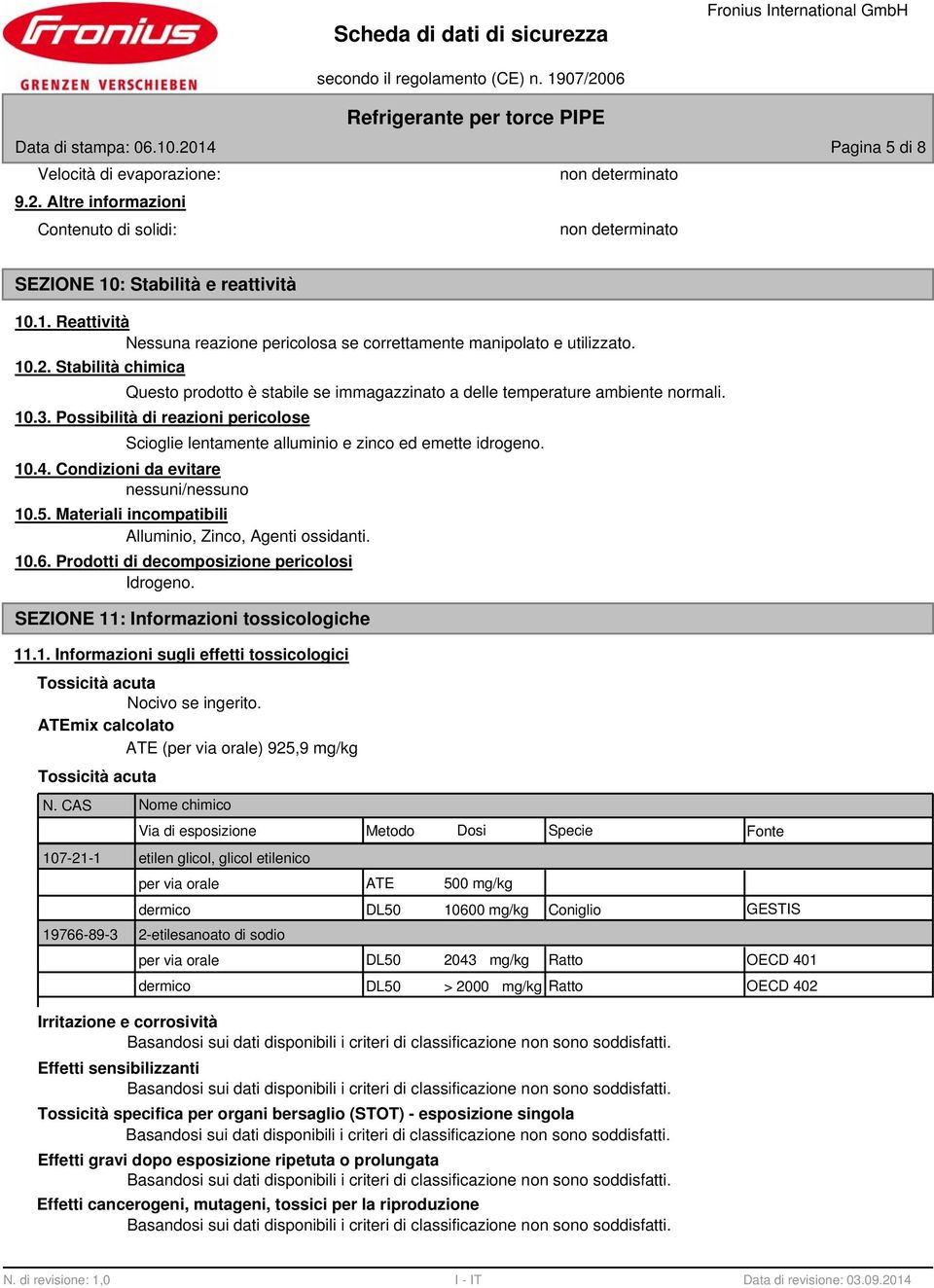 Possibilità di reazioni pericolose Scioglie lentamente alluminio e zinco ed emette idrogeno. 10.4. Condizioni da evitare nessuni/nessuno 10.5.