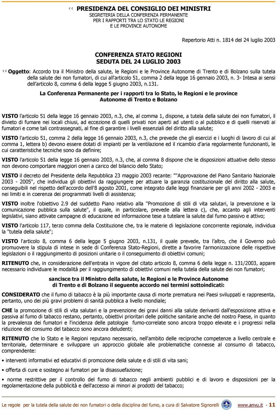 salute dei non fumatori, di cui all'articolo 51, comma 2 della legge 16 gennaio 2003, n. 3- Intesa ai sensi dell articolo 8, comma 6 della legge 5 giugno 2003, n.131.