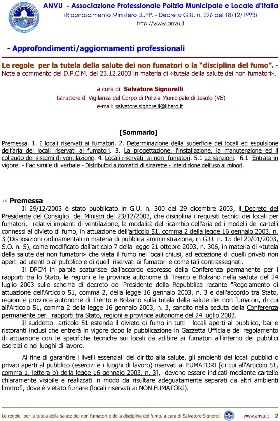 2003 in materia di «tutela della salute dei non fumatori». a cura di Salvatore Signorelli Istruttore di Vigilanza del Corpo di Polizia Municipale di Jesolo (VE) e-mail: salvatore.signorelli@libero.