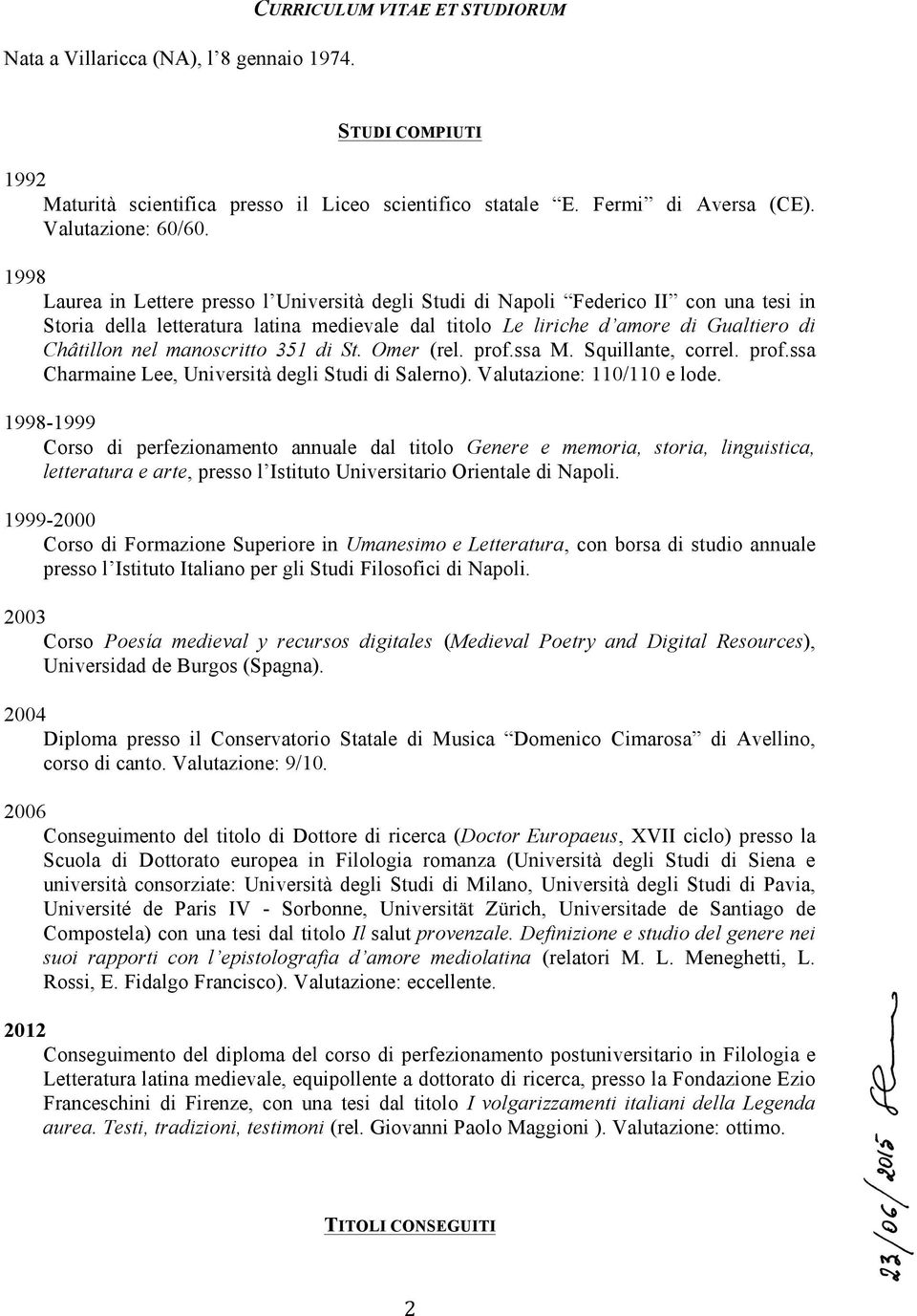manoscritto 351 di St. Omer (rel. prof.ssa M. Squillante, correl. prof.ssa Charmaine Lee, Università degli Studi di Salerno). Valutazione: 110/110 e lode.